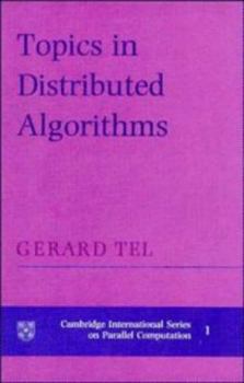 Topics in Distributed Algorithms (Cambridge International Series on Parallel Computation) - Book #1 of the Cambridge International Series on Parallel Computation