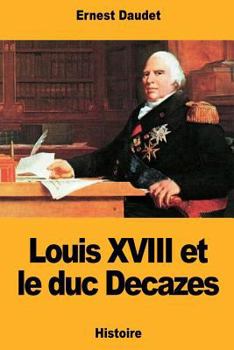 Paperback Louis XVIII et le duc Decazes [French] Book