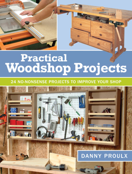 Paperback Practical Woodshop Projects: 24 No-Nonsense Projects to Improve Your Shop Book