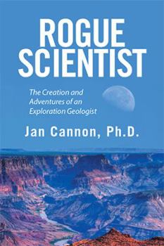 Paperback Rogue Scientist: The Creation and Adventures of an Exploration Geologist Book