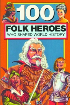 Paperback 100 Folk Heroes Who Shaped World History Book