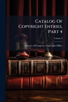 Paperback Catalog Of Copyright Entries, Part 4; Volume 9 Book