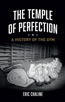 Hardcover The Temple of Perfection: A History of the Gym Book