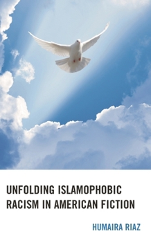 Hardcover Unfolding Islamophobic Racism in American Fiction Book