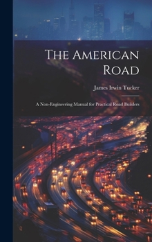 Hardcover The American Road: A Non-Engineering Manual for Practical Road Builders Book