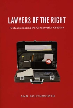 Hardcover Lawyers of the Right: Professionalizing the Conservative Coalition Book