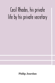 Paperback Cecil Rhodes, His Private Life By His Private Secretary Book