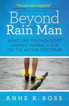 Paperback Beyond Rain Man: What One Psychologist Learned Raising a Son on the Autism Spectrum Book
