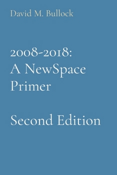 Paperback 2008-2018: A NewSpace Primer [Large Print] Book