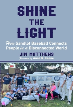 Hardcover Shine the Light: How Sandlot Baseball Connects People in a Disconnected World Book