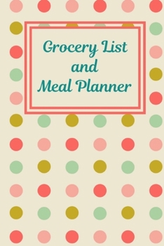 Grocery List And Meal Planner: Menu Planner Shopping List Notebook - Track And Plan Your Meals Weekly - 52 Week Food Journal