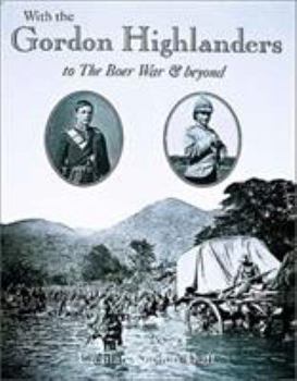 Hardcover With the Gordon Highlanders to the Boer War and Beyond Book
