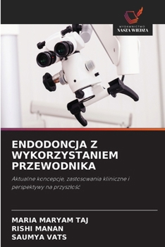 Endodoncja Z Wykorzystaniem Przewodnika (Polish Edition)
