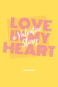 love in my heart a valentine story: minimal notebook lined with colorful typography design for a gift in love valentin's day