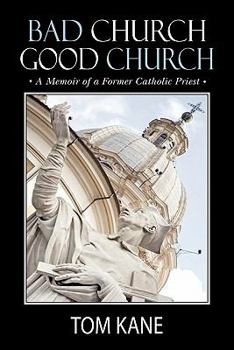 Paperback Bad Church Good Church: A Memoir of a Former Catholic Priest Book