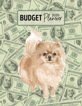Budget Planner 2020: Monthly Budget Planner Organizer - Bills Expenses Savings Debt - Pommeranian (Track Your Money & Spending - Funny Dog Lover & Owner)