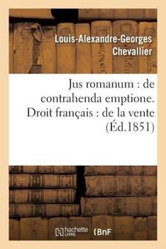 Paperback Jus Romanum: de Contrahenda Emptione . Droit Français: de la Vente [French] Book
