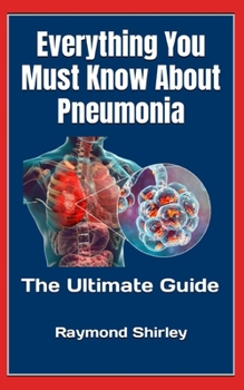 Paperback Everything You Must Know About Pneumonia: The Ultimate Guide Book