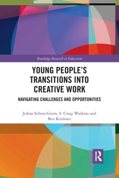 Paperback Young People's Transitions into Creative Work: Navigating Challenges and Opportunities Book