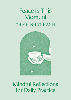 Paperback Peace Is This Moment: Mindful Reflections for Daily Practice Book