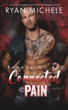 Connected in Pain - Book #1 of the Ravage MC Rebellion