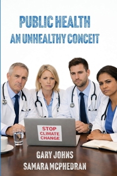 Paperback Public Health: an unhealthy conceit: an unhealthy conceit Book