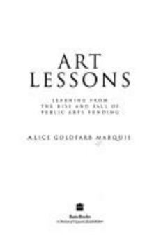 Hardcover Art Lessons: Learning from the Rise and Fall of Public Arts Funding Book