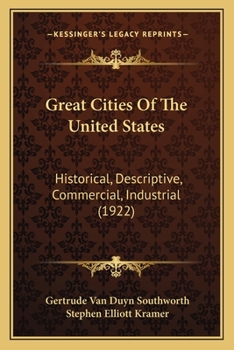 Great Cities Of The United States: Historical, Descriptive, Commercial, Industrial