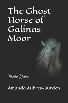 The Ghost Horse of Galinas Moor: Welsh Gothic