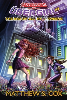 The End of all Halloweens - Book #3 of the Adventures of Ubergirl