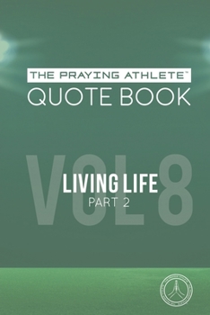 Paperback The Praying Athlete Quote Book Vol. 8 Living Life Part 2 Book