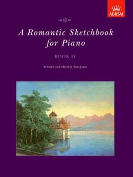 A Romantic Sketchbook for Piano Book IV