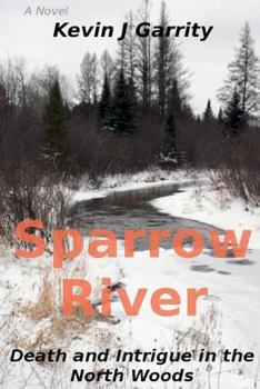 Paperback Sparrow River: Death and Intrigue in the North Woods Book