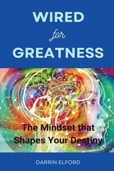 Paperback Wired for Greatness: The Mindset that Shapes Your Destiny Book