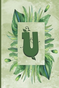 Paperback U: Green Leaves Monogram Lined Notebook, Initial Letter Journal, Personalized Initial Lined Notebook, Fun & Cute Gift, 6x Book