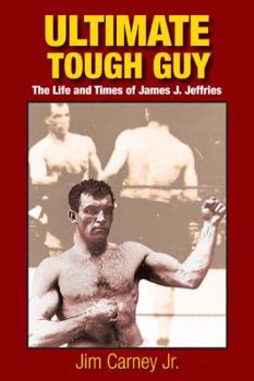 Paperback Ultimate Tough Guy: The Life and Times of James J. Jeffries Book