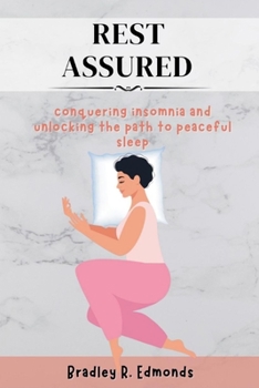 Paperback Rest Assured: Conquering Insomnia And Unlocking the Path To Peaceful Sleep Book