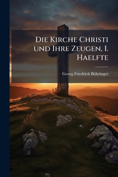Paperback Die Kirche Christi und Ihre Zeugen, I. Haelfte [German] Book