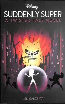 Suddenly Super (Disney: a Twisted Tale 16) (Disney Twisted Tales) - Book  of the A Twisted Tale