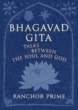 Hardcover Bhagavad Gita: Talks Between the Soul and God Book