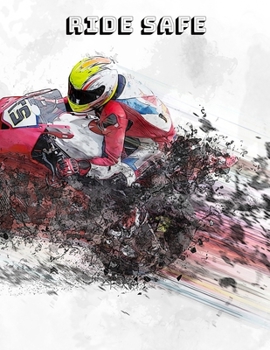 Ride Safe: Blank Lined - Motorcyclist Gift Journal - Diary - Notebook for Superbike Lovers