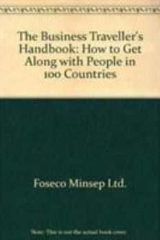 Hardcover The Business Traveller's Handbook - How to Get Along with People in 100 Countries Book