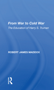 Paperback From War to Cold War: The Education of Harry S. Truman Book