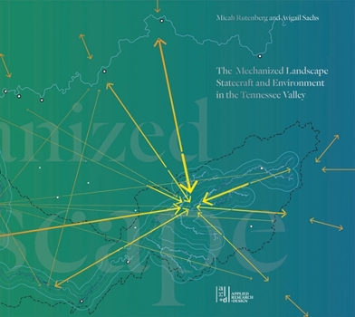 Paperback The Mechanized Landscape: Statecraft and Environment in the Tennessee Valley Book