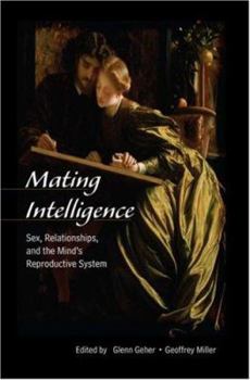 Paperback Mating Intelligence: Sex, Relationships, and the Mind's Reproductive System Book