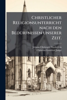 Paperback Christlicher Religionsunterricht nach den Bedürfnissen unserer Zeit. [German] Book