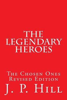 Paperback The Legendary Heroes: The Chosen Ones Revised Edition Book