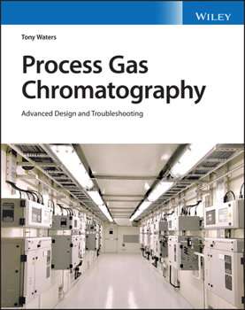 Hardcover Process Gas Chromatography: Advanced Design and Troubleshooting Book