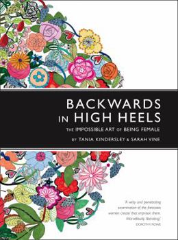 Hardcover Backwards in High Heels: The Impossible Art of Being Female Book
