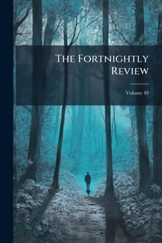 Paperback The Fortnightly Review; Volume 49 Book